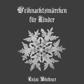 Weihnachtsmärchen für Kinder von Luise Büchner Katalogseite Runterladen-Download (64kb/55mb)