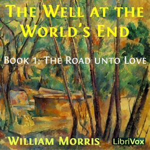 2012-11-23 • The Well at the World's End, Book 1: The Road unto Love by William Morris