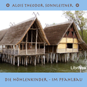 Die Höhlenkinder - Im Pfahlbau (Zweiter Band), von Alois Theodor Sonnleitner Katalogseite Runterladen-Download (64kb/162mb)