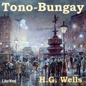 2012-03-10 • Tono-Bungay by H. G. Wells