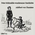 Peter Schlemihls wundersame Geschichte von Adelbert von Chamisso Katalogseite http://www.archive.org/download/LibrivoxM4bCollectionAudiobooks_7/PeterSchlemihlsWundersameGeschichte.m4b Download (64kb/77mb)]