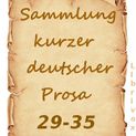 Sammlung Kurzer Deutscher Prosa 29–35 Katalogseiten Runterladen: 29, 30, 31, 32, 33, 34, 35 (64kb/71, 68, 115, 86, 96, 89, 84mb)