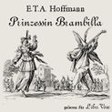 Prinzessin Brambilla von E.T.A. Hoffmann Katalogseite Runterladen: Teil 1, Teil 2 (64kb/108, 78mb)