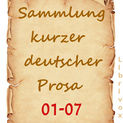 Sammlung Kurzer Deutscher Prosa 01–07 Katalogseiten Runterladen: 01, 02, 03, 04, 05, 06, 07 (64kb/30, 56, 39, 68, 58, 70, 72mb)